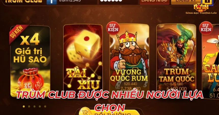 Trùm Club được nhiều người lựa chọn