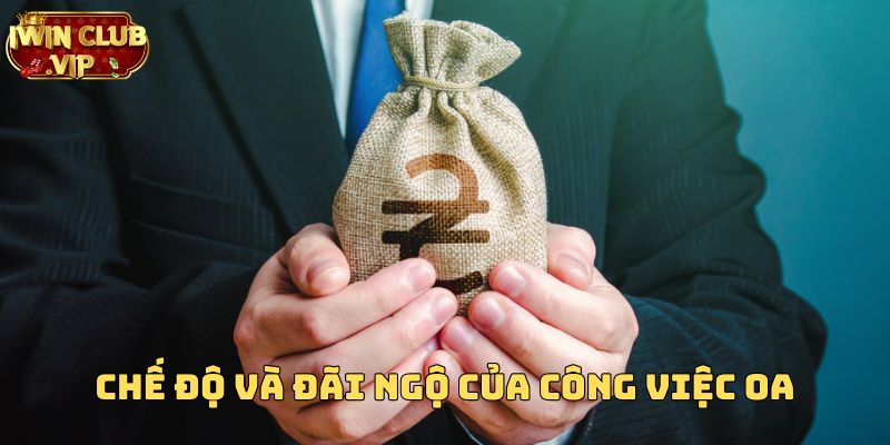 Chế độ và đãi ngộ của công việc OA