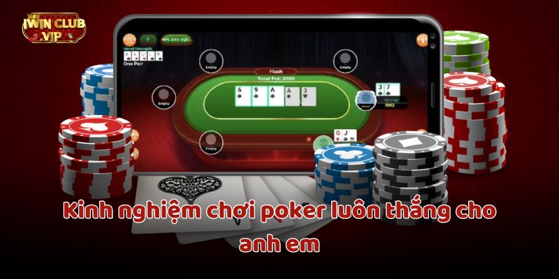 Kinh nghiệm chơi poker luôn thắng cho cược thủ 