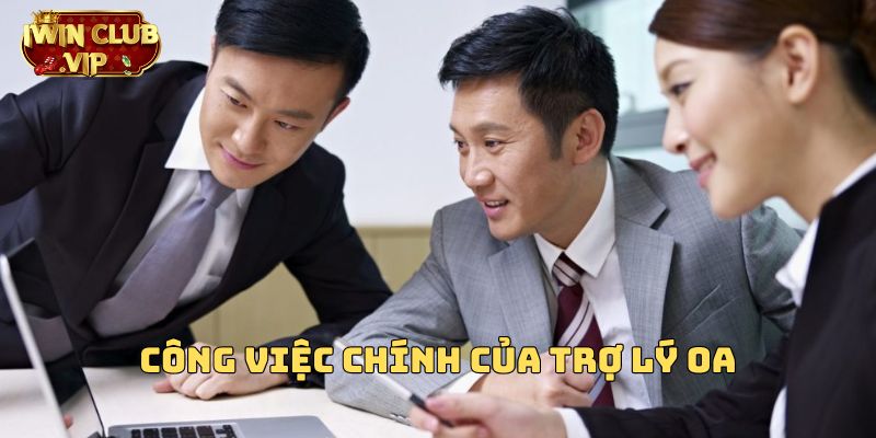 Công việc chính của trợ lý OA