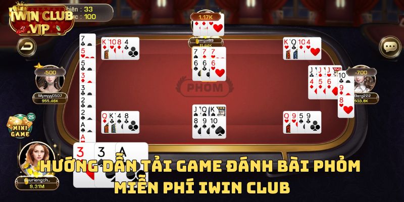 Hướng dẫn tải game đánh bài phỏm miễn phí iWin Club