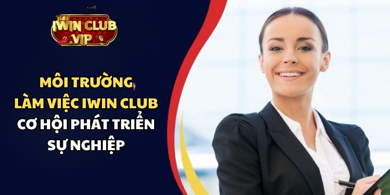 Môi Trường Làm Việc iWin Club