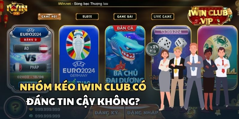 Liệu các nhóm kéo iWin Club có thật sự uy tín