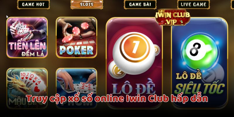 Truy cập xổ số online Iwin Club hấp dẫn với lô đề truyền thống